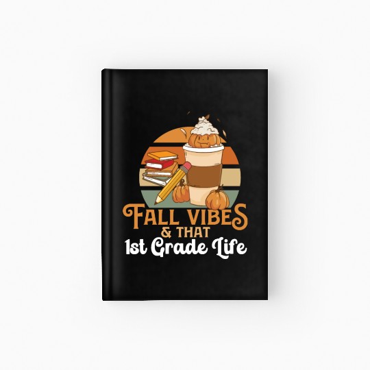 Fall Vibes That 1st Grade Life First Grader Hardcover Journal