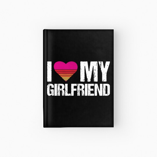 I love my girlfriend heart my girlfriend vintage Hardcover Journal