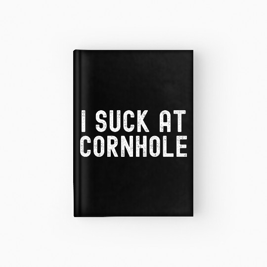 I Suck at Cornhole Hardcover Journal