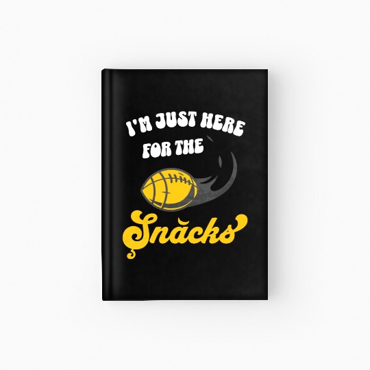 I'm Just Here For The Snacks Fantasy Football Hardcover Journal