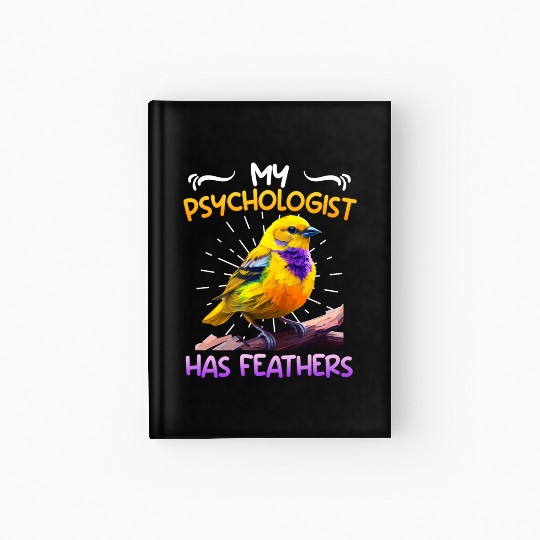 Canary My Psychologist has Feathers Piepmatz Hardcover Journal