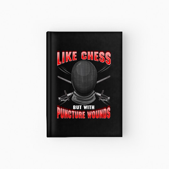 Fencing Like Chess But With Puncture Wounds Athlet Hardcover Journal