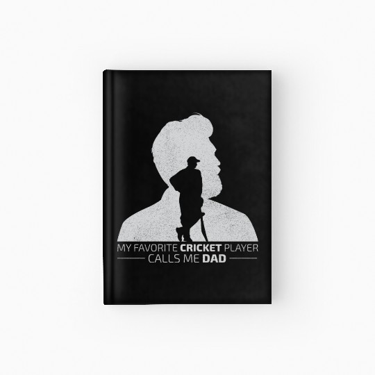 My Favorite Cricket Player Calls me Dad Hardcover Journal