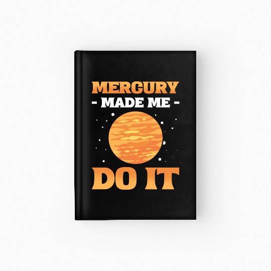 Mercury Made Me Do It Solar System Planets Hardcover Journal