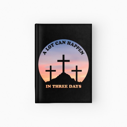 A Lot Can Happen In Three Days Christian Easter Hardcover Journal