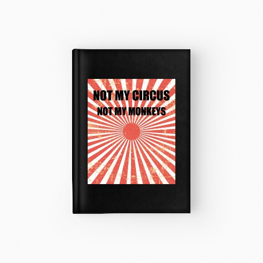 Not My Circus Not My Monkeys - Circus Carnival Hardcover Journal