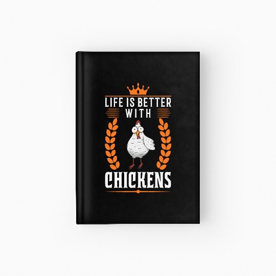 Life Is Better With Chickens Farmer Hardcover Journal