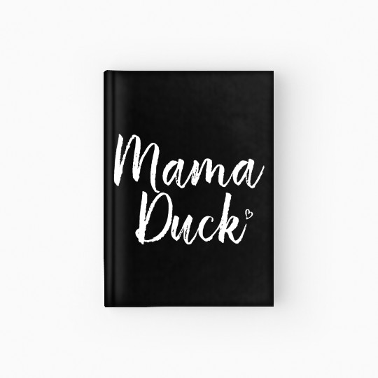 Mama Duck, Cute Duck, Mothers Day Hardcover Journal