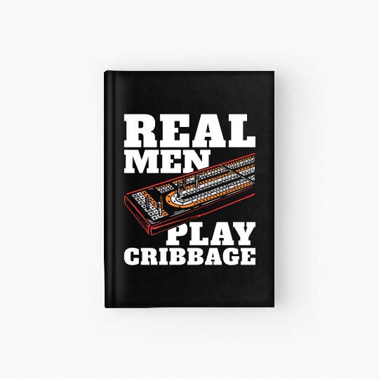 Cribbage Real Men Play Cribbage Loves Board Game Hardcover Journal