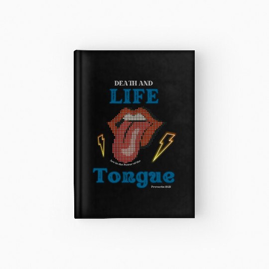 Death and Life are in the Power of the Tongue Hardcover Journal