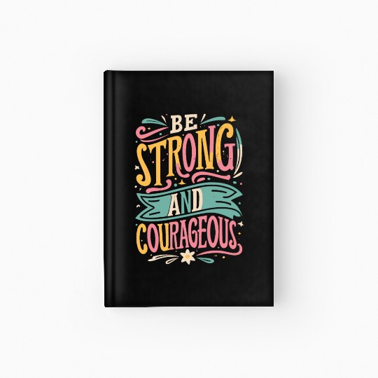 Be Strong And Courageous Hardcover Journal