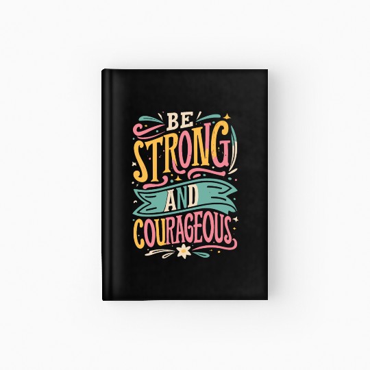 Be Strong And Courageous Hardcover Journal