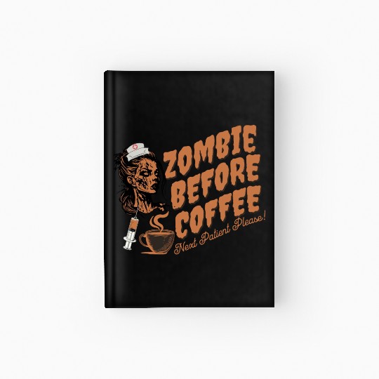 Zombie nurse when not caffeinated: Graveyard shift Hardcover Journal