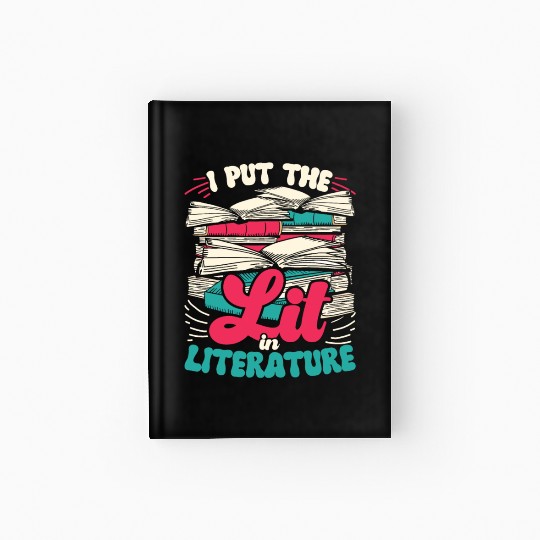 Teacher Teachers I Put The Lit In Literature Hardcover Journal