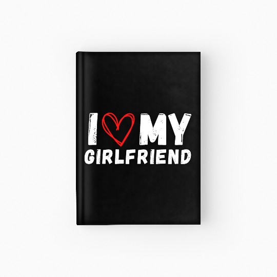 I LOVE MY GIRLFRIEND Hardcover Journal