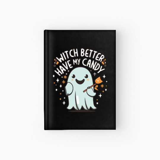 Cute Kawaii Ghost Design – Witch better Have Candy Hardcover Journal