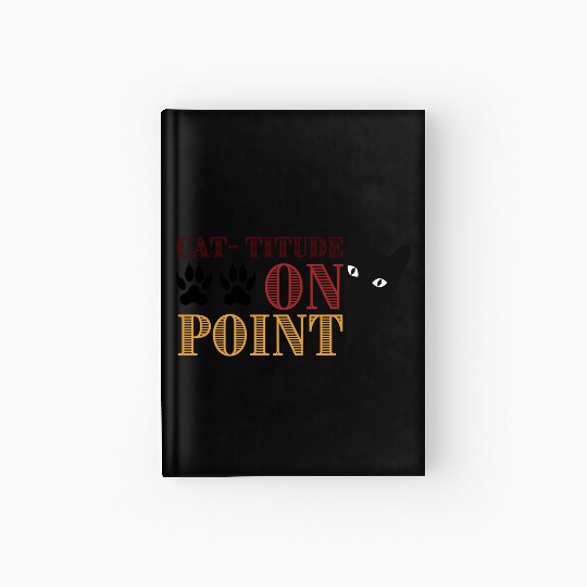 Cattitude On Point Funny Cat Saying Hardcover Journal