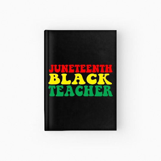 Juneteenth Celebrate Black Teacher Hardcover Journal