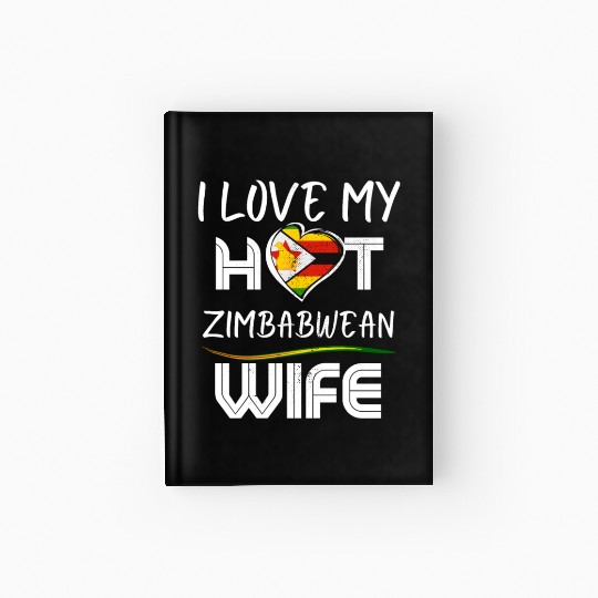 Funny I Love My Hot Zimbabwean Wife Husband Hardcover Journal