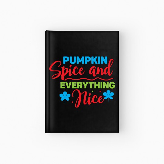 Pumpkin Spice And Everything Nice Hardcover Journal