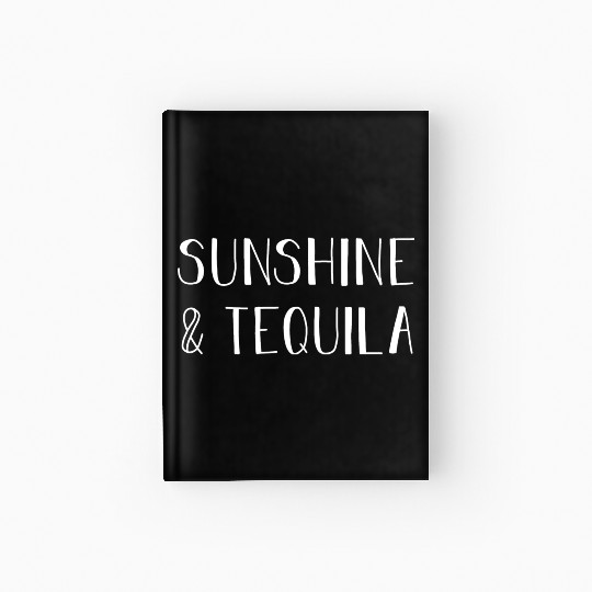Sunshine Tequila Gift For Tequila Lover Hardcover Journal