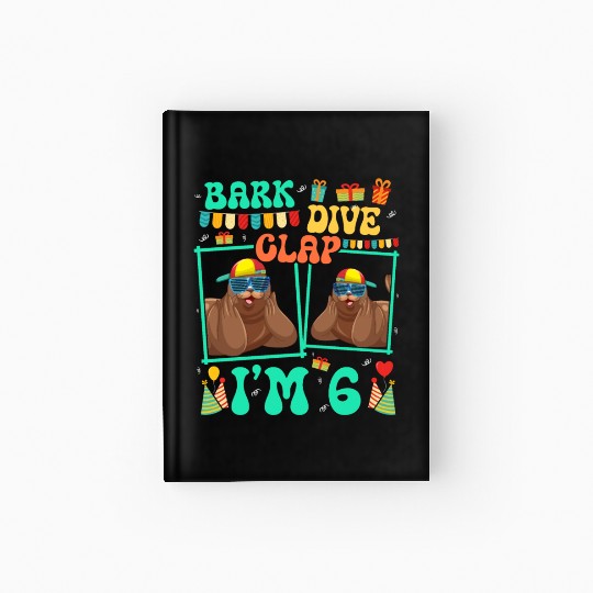 Bark Dive Clap I'm 6 Sea Lion Mammal Kid 6th Hardcover Journal