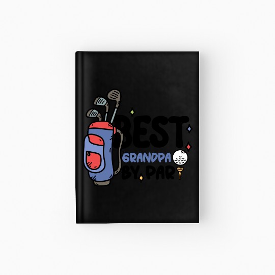 Best Grandpa By Par Father s Day Golf Grandad Hardcover Journal