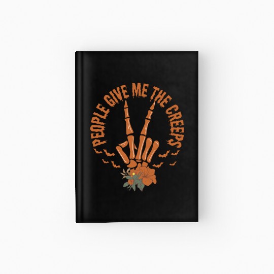 People Give Me The Creeps Skeleton Hand Hardcover Journal