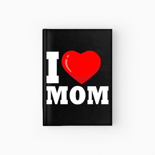 I  mom - i love mom Hardcover Journal
