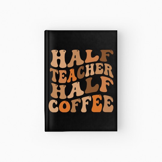Half Teacher Half Coffee Hardcover Journal
