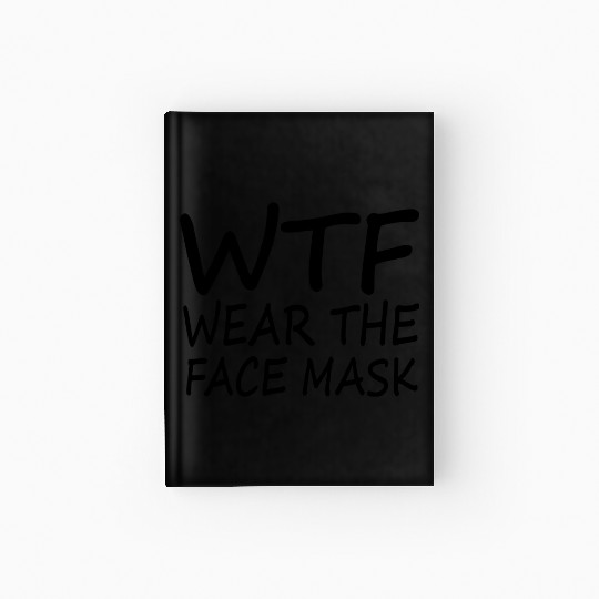 Wtf Wear The Face Mask Funny Gift Hardcover Journal