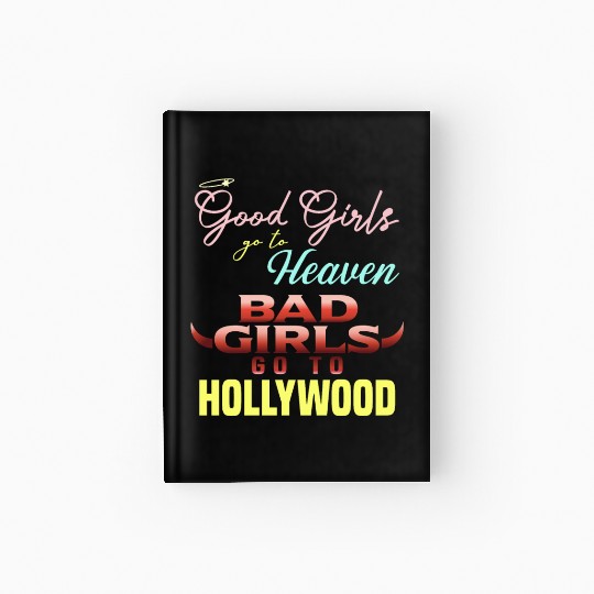 Good Girls Go to Heaven Bad Girls Go to Hollywood Hardcover Journal