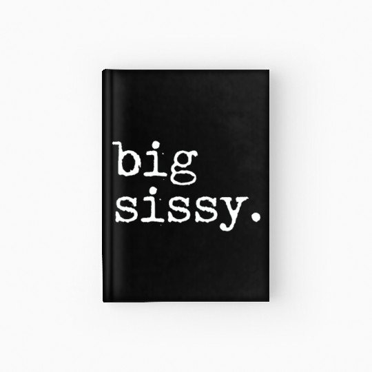 Big Sissy Hardcover Journal