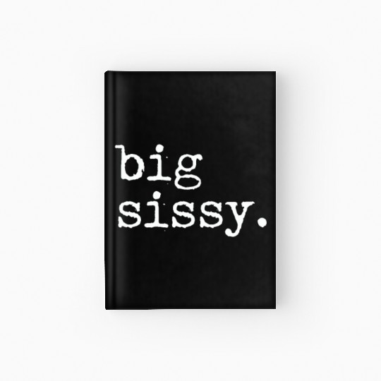 Big Sissy Hardcover Journal