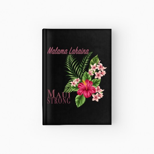 Malama Lahaina: Maui Strong Hardcover Journal