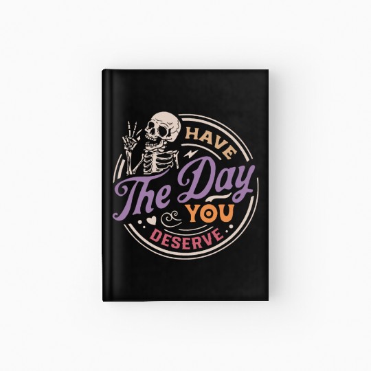 Have The Day You Deserve Peaceful Sign Hardcover Journal