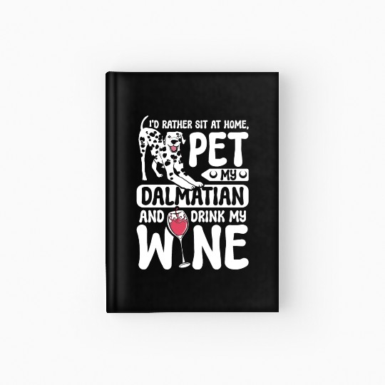 Pet my dalmatian drink wine Hardcover Journal