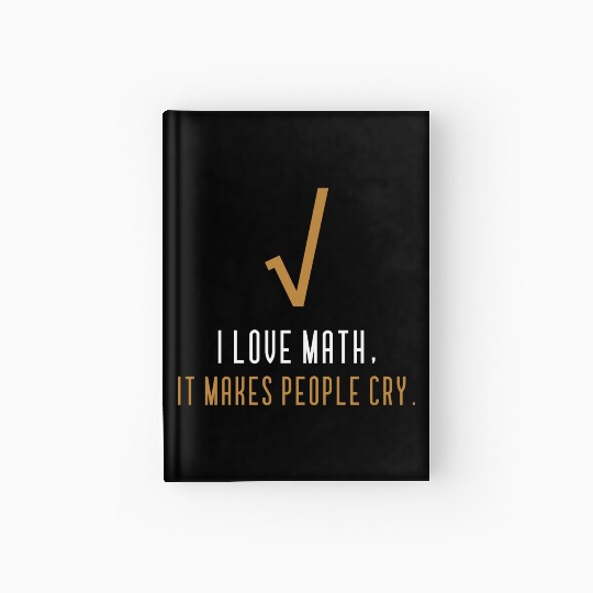 I Love Math It s Makes People Cry Hardcover Journal