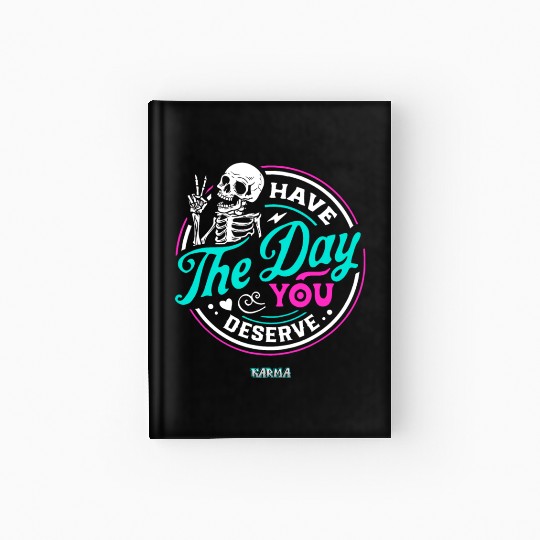 Have The Day You Deserve Hardcover Journal