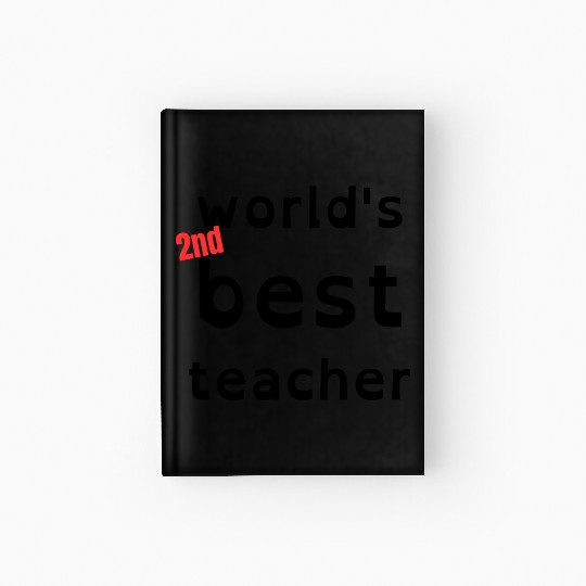 funny gift for teacher, world's 2nd best teacher Hardcover Journal