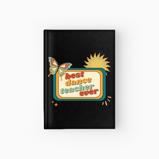 Teacher Appreciation, best dance teacher ever Hardcover Journal
