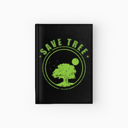 Save Tree Nature Forests Leaves Environment Hardcover Journal