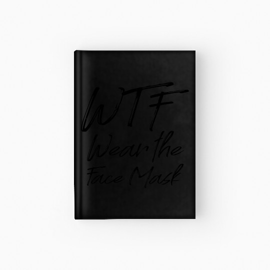 Wtf Wear The Face Mask Funny Gift Hardcover Journal