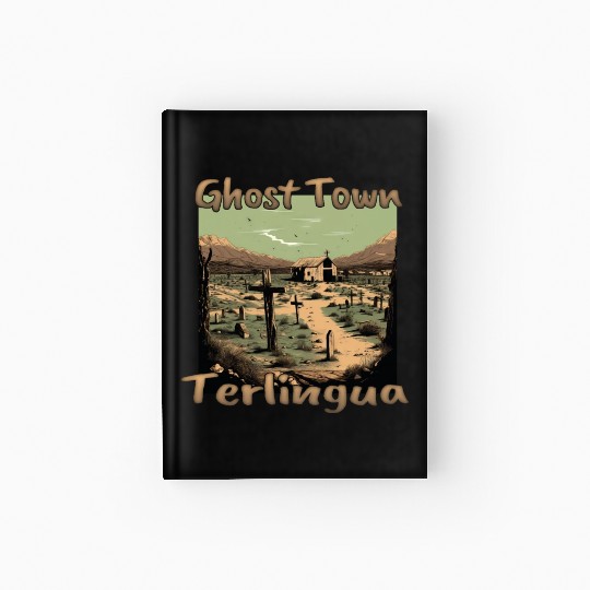 Terlingua, Texas: The ghost town in the heart of t Hardcover Journal