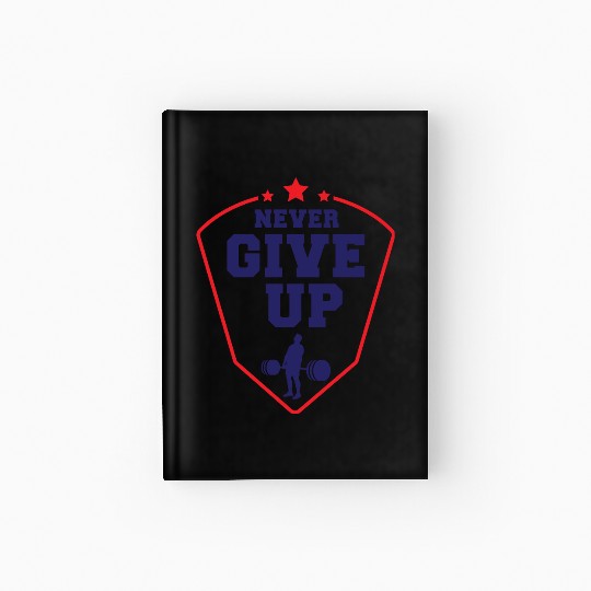 Never Give Up Hardcover Journal