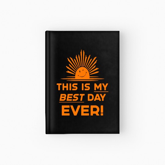 This Is My Best Day EVER DESIGN Hardcover Journal