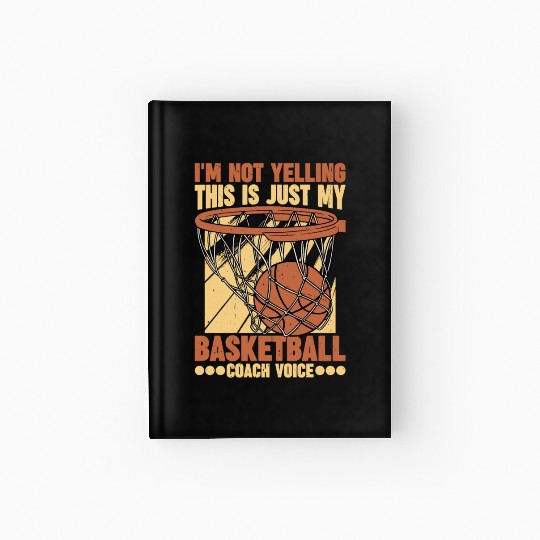This Is Just My Basketball Coach Voice 1 Hardcover Journal