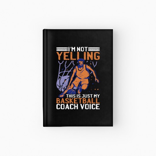This Is Just My Basketball Coach Voice 2 Hardcover Journal