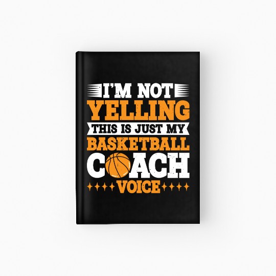 This Is Just My Basketball Coach Voice 3 Hardcover Journal
