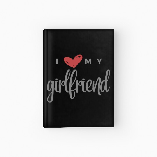 I Love My Girlfriend Hardcover Journal